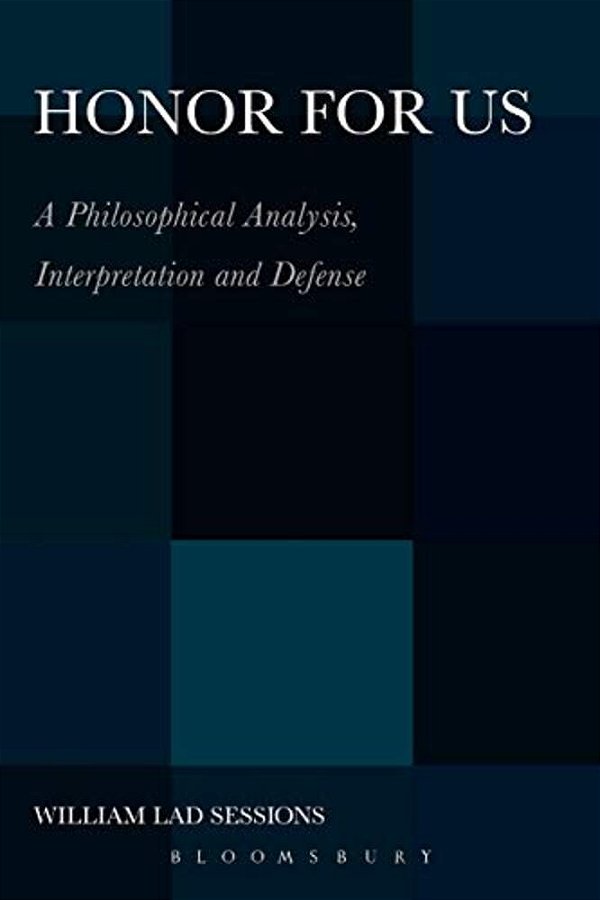 Honor For US: A Philosophical Analysis, Interpretation And Defense-..