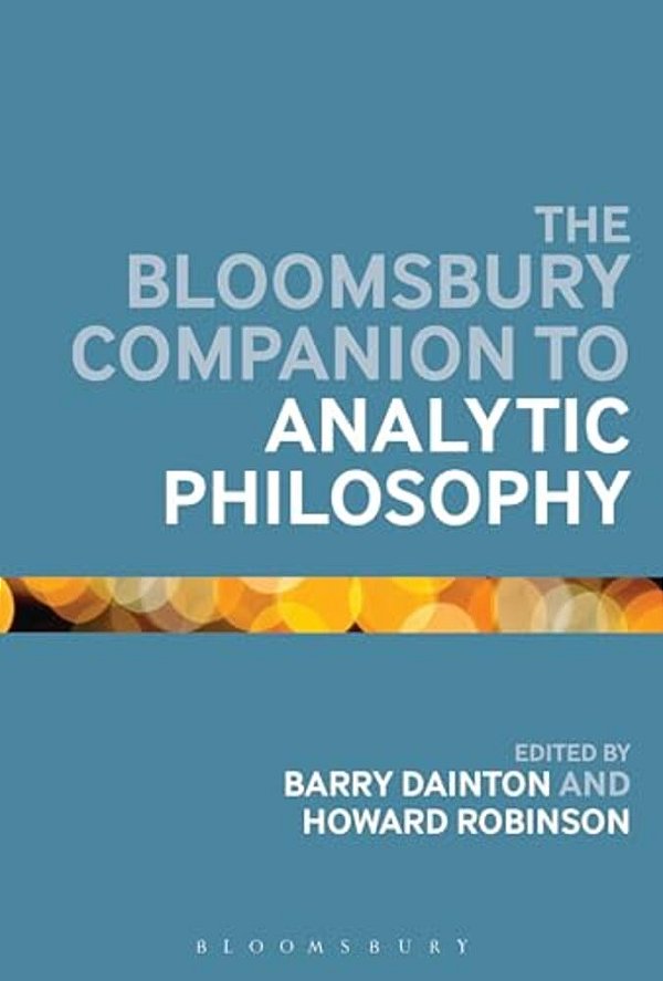 The Bloomsbury Companion To Analytic Philosophy-..