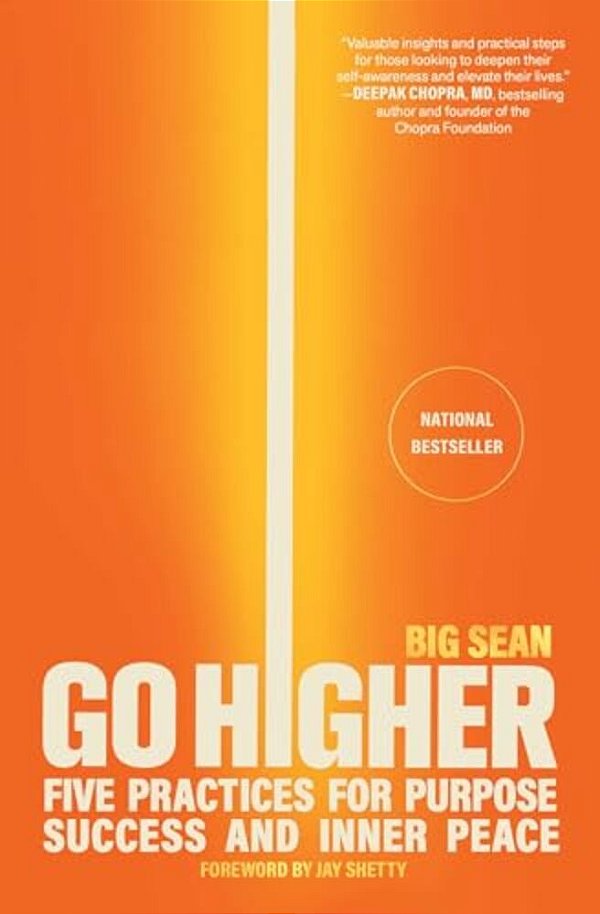 Go Higher: Five Practices For Purpose, Success, And Inner Peace-..