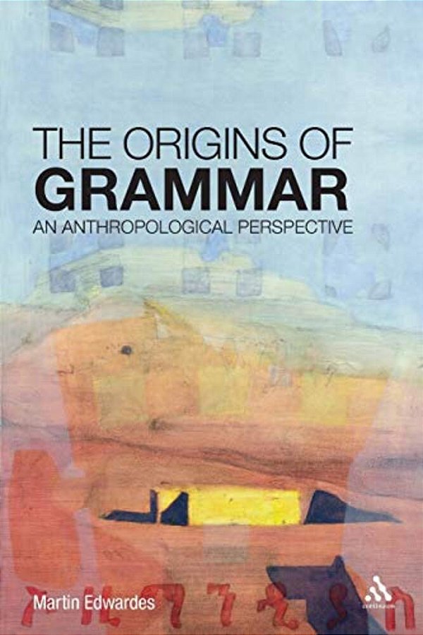 The Origins Of Grammar: An Anthropological Perspective-..