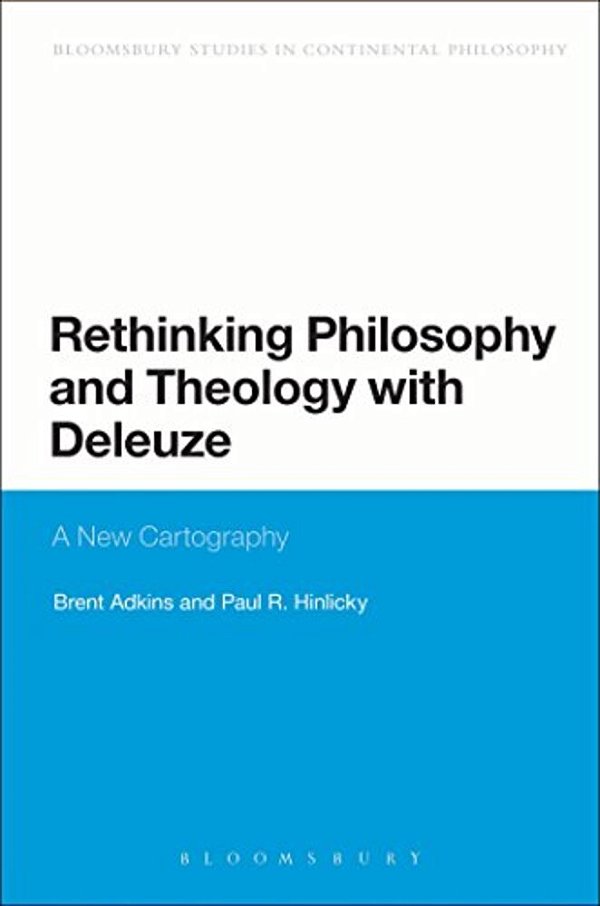 Rethinking Philosophy And Theology With Deleuze: A New Cartography-..