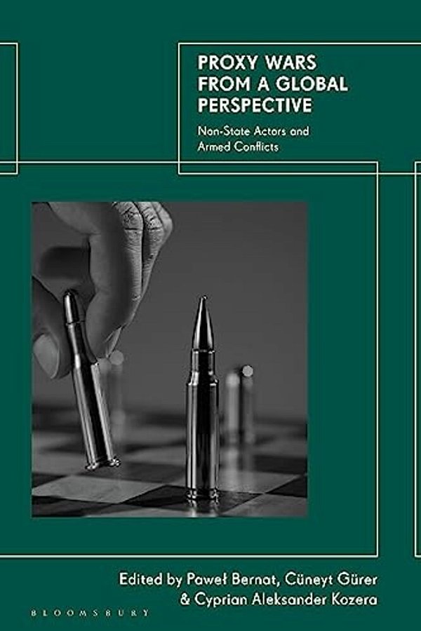 Proxy Wars From A Global Perspective: Non-State Actors And Armed Conflicts-..