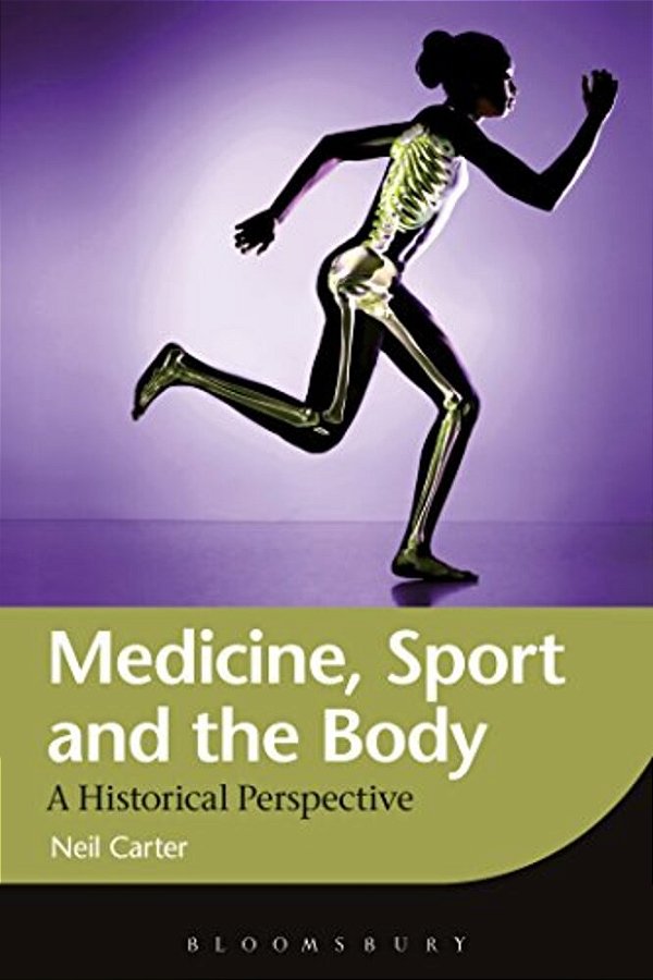 Medicine, Sport And The Body: A Historical Perspective-..