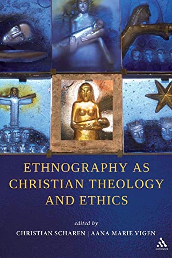 Ethnography As Christian Theology And Ethics-..