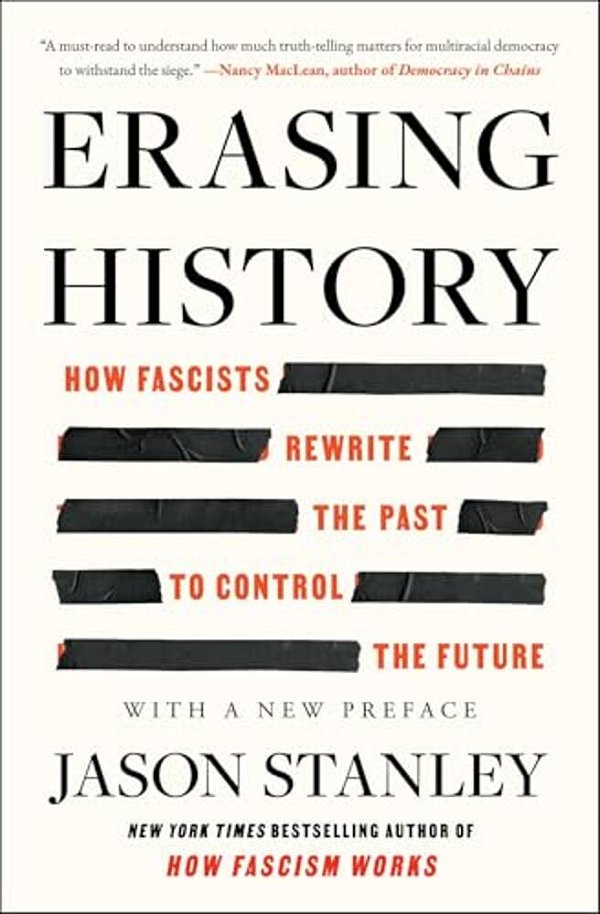 Erasing History: How Fascists Rewrite The Past To Control The Future-..