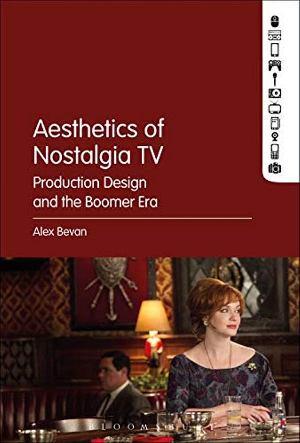 The Aesthetics Of Nostalgia Tv: Production Design And The Boomer Era-..