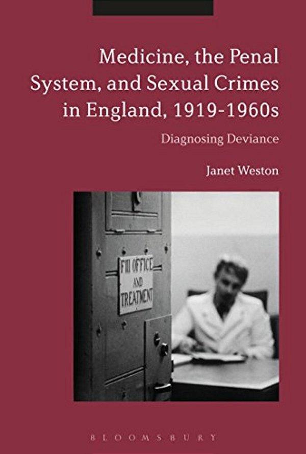 Medicine, The Penal System And Sexual Crimes In England, 1919-1960S: Diagnosing Deviance-..