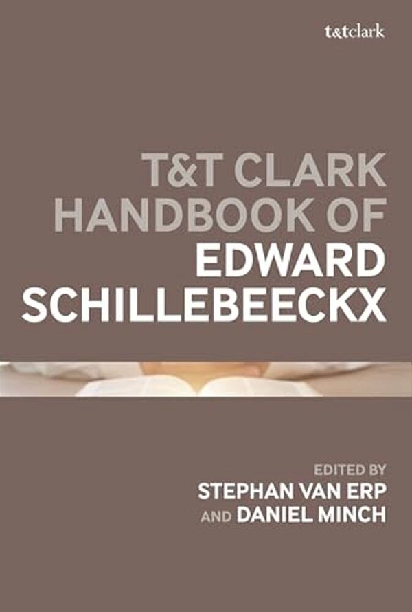 T&t Clark Handbook Of Edward Schillebeeckx-..