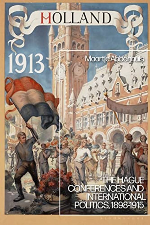 The Hague Conferences And International Politics, 1898-1915-..