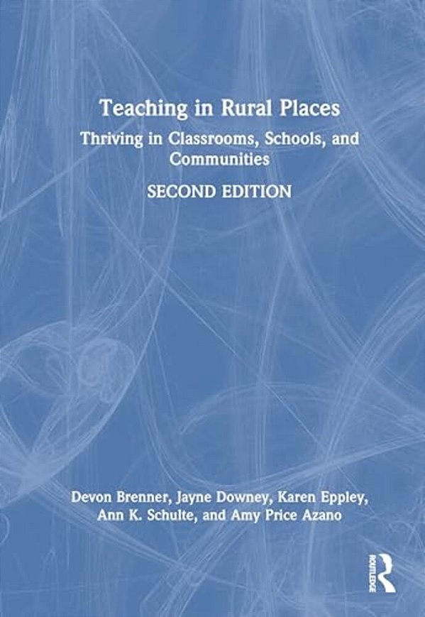 Teaching In Rural Places: Thriving In Classrooms, Schools, And Communities-..