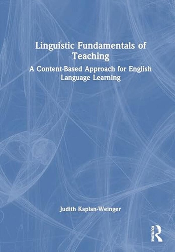 Linguistic Fundamentals Of Teaching: A Content-Based Approach For English Language Learning-..