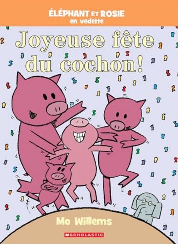 Éléphant Et Rosie: Joyeuse Fête Du Cochon!-..