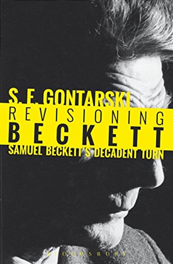 Revisioning Beckett: Samuel Beckett's Decadent Turn-..