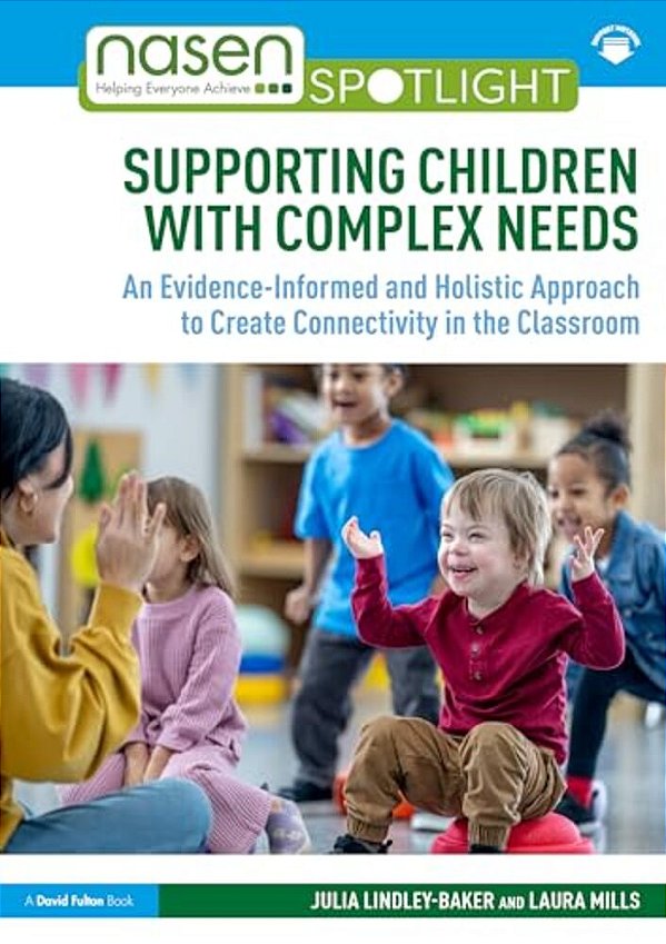 Supporting Children With Complex Needs: An Evidence-Informed And Holistic Approach To Create Connectivity In The Classroom-..