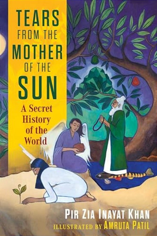 Tears From The Mother Of The Sun: A Secret History Of The World-..