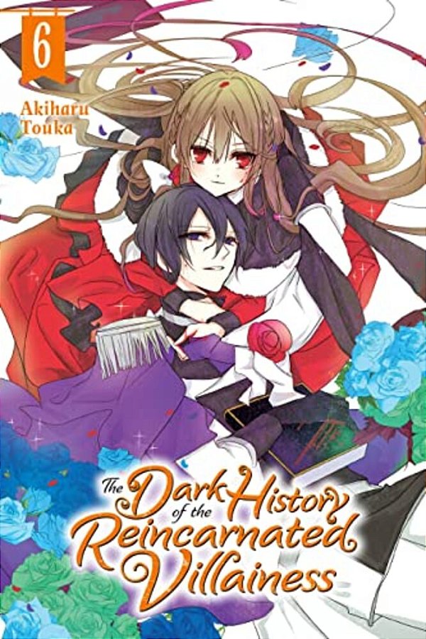The Dark History Of The Reincarnated Villainess, Vol. 6: Volume 6-..
