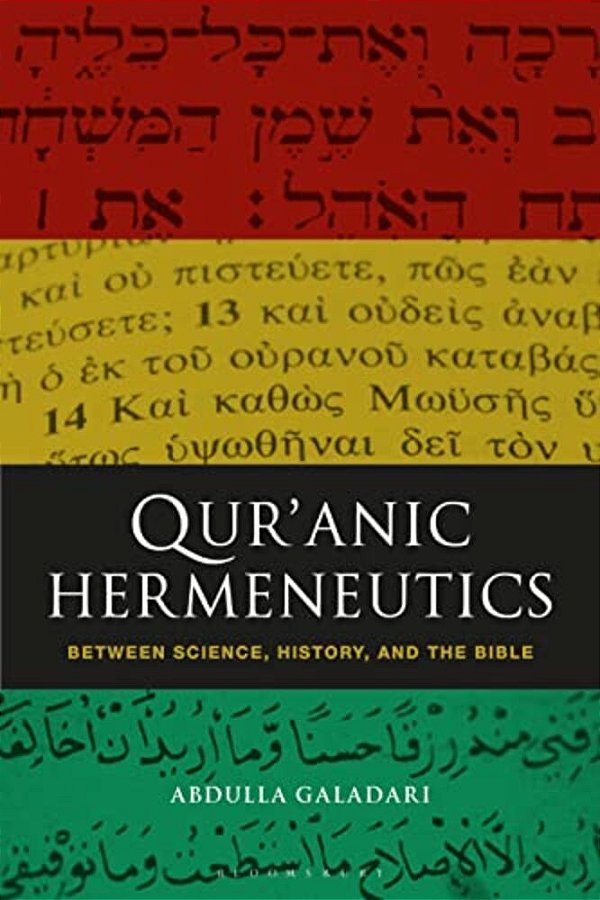 Qur'Anic Hermeneutics: Between Science, History, And The Bible-..