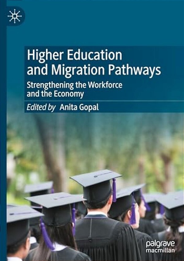Higher Education And Migration Pathways: Strengthening The Workforce And The Economy-..
