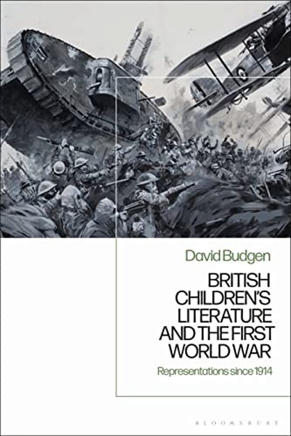 British Children's Literature And The First World War Representations Since 1914-..