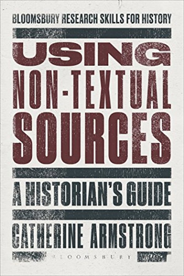 Using Non-Textual Sources: A Historian's Guide-..
