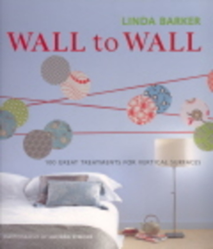 Wall To Wall: 100 Great Treatments For Vertical Surfaces - Hardback-..