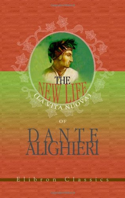 The New Life (La Vita Nuova) Of Dante Alighieri-..
