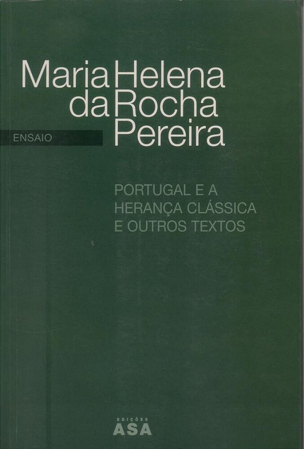 Portugal E A Herança Clássica E Outros Textos-..
