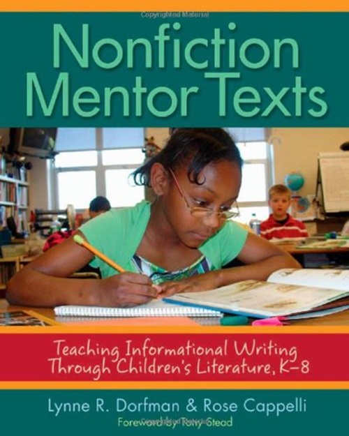 Nonfiction Mentor Texts - Teaching Informational Writing Through Children's Literature, K-8-..