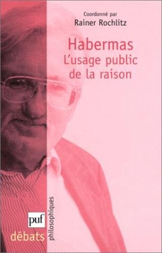 Habermas, I'Usage Public De La Raison-..