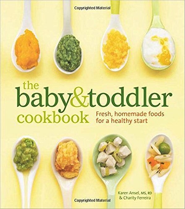 The Baby And Toddler Cookbook - Fresh, Homemade Foods For A Healthy Start-..