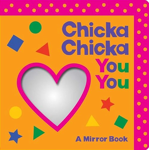 Chicka Chicka You You: A Mirror Book-..