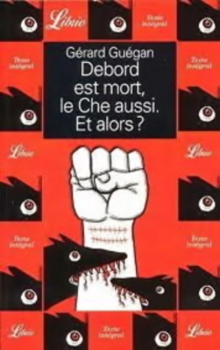 Debord Est Mort, Le Che Aussi, Et Alors?-..