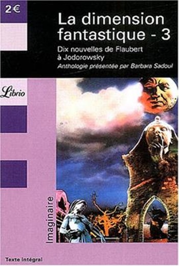 La Dimension Fantastique 3 - Neuf Nouvelles Fantastiques De Flaubert À Jodorowsky-..