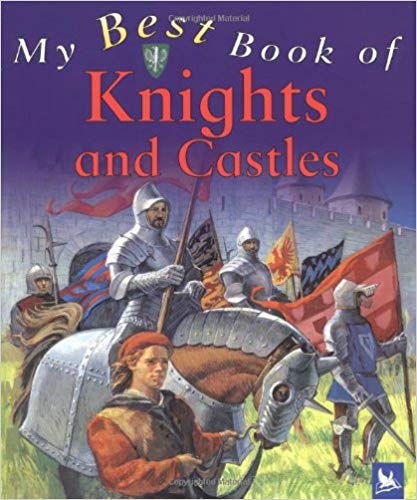 My Best Book Of Knights And Castles-..