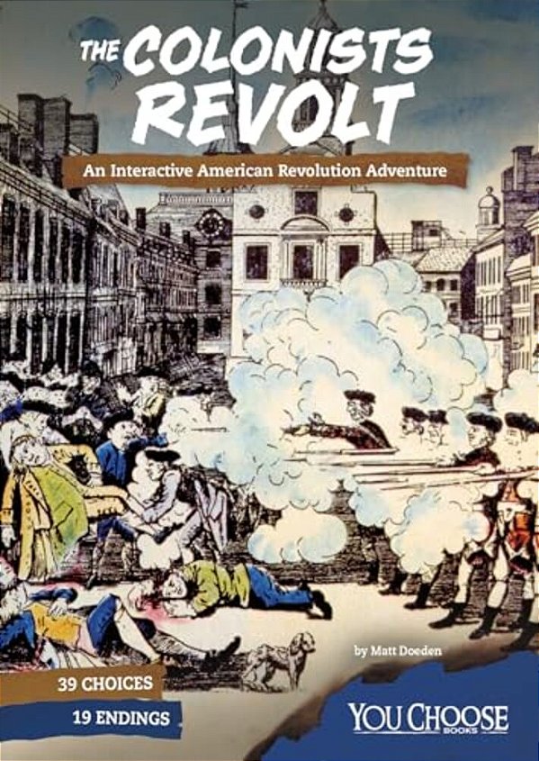 The Colonists Revolt: An Interactive American Revolution Adventure-..