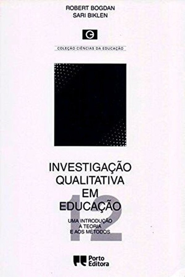 Investigação Qualitativa Em Educaçao - Uma Introdução A Teoria E Aos Métodos-..