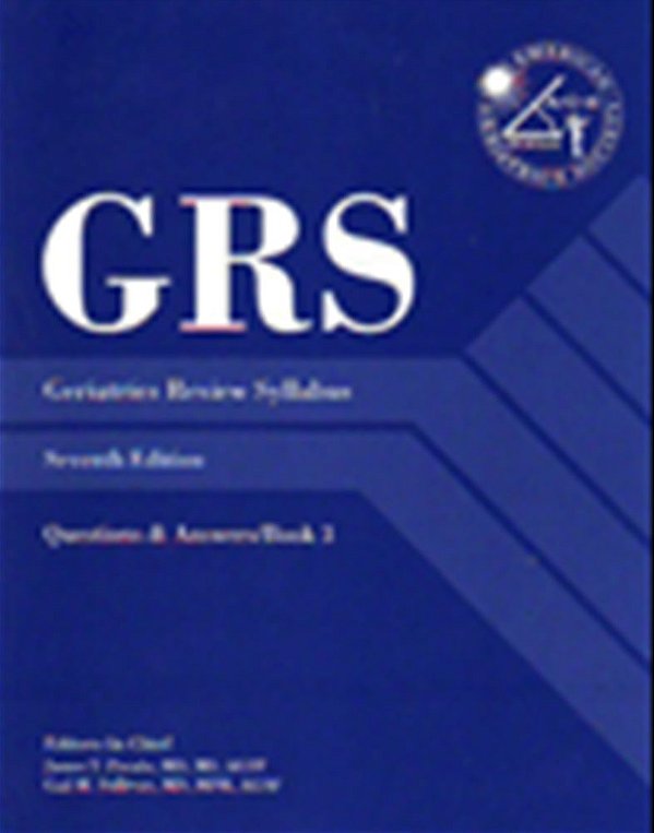 Geriatrics Review Syllabus - A Core Curriculum In Geriatric Medicine - 7ª Edition-..