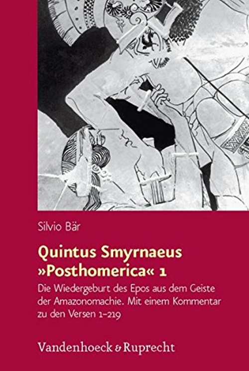 Quintus Smyrnaeus Posthomerica 1: Die Wiedergeburt Des Epos Aus Dem-..