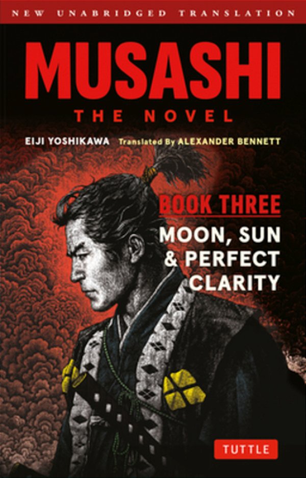 Musashi: Book Three - Moon, Sun & Perfect Clarity- The Novel: New Unabridged Translation-..