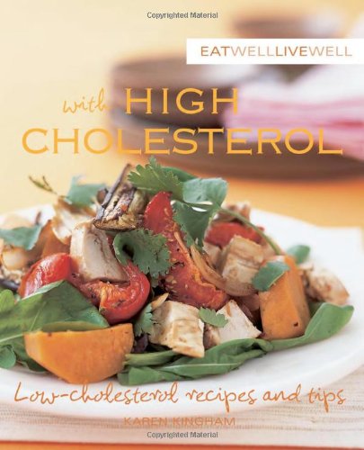 Eat Well Live Well With High Cholesterol - Low-Cholesterol Recipes And Tips-..