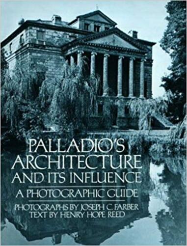Palladio's Architecture And Its Influence: A Photographic Guide-..