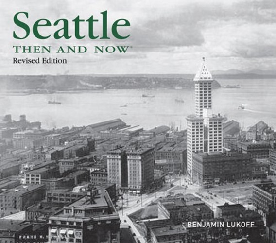 Seattle Then And Now - Second Edition-..