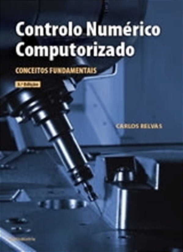 Controlo Numérico Computorizado - Conceitos Fundamentais - 3ª Edição-..