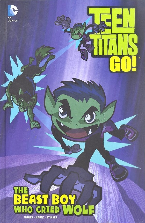 The Beast Boy Who Cried Wolf - Teen Titans Go! - Hardback-..