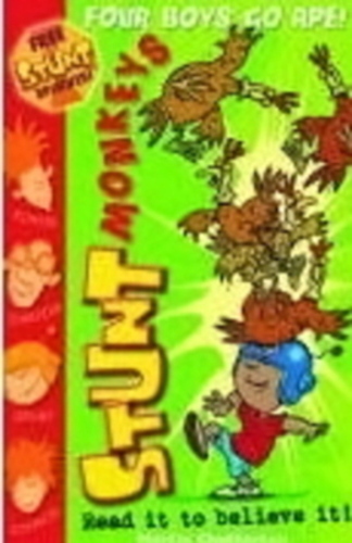Stunt Monkeys: Four Boys Go Ape-..