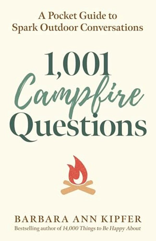 1,001 Campfire Questions: A Pocket Guide To Spark Outdoor Conversations-..