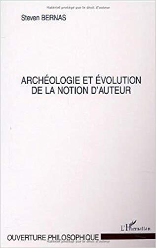 Archéologie Et Evolution De La Notion D'Auteur-..
