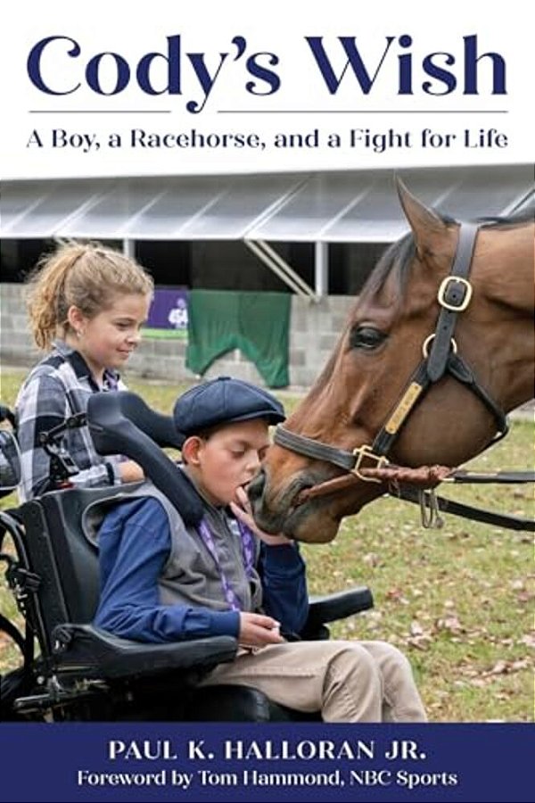Cody's Wish: A Boy, A Racehorse, And A Fight For Life-..