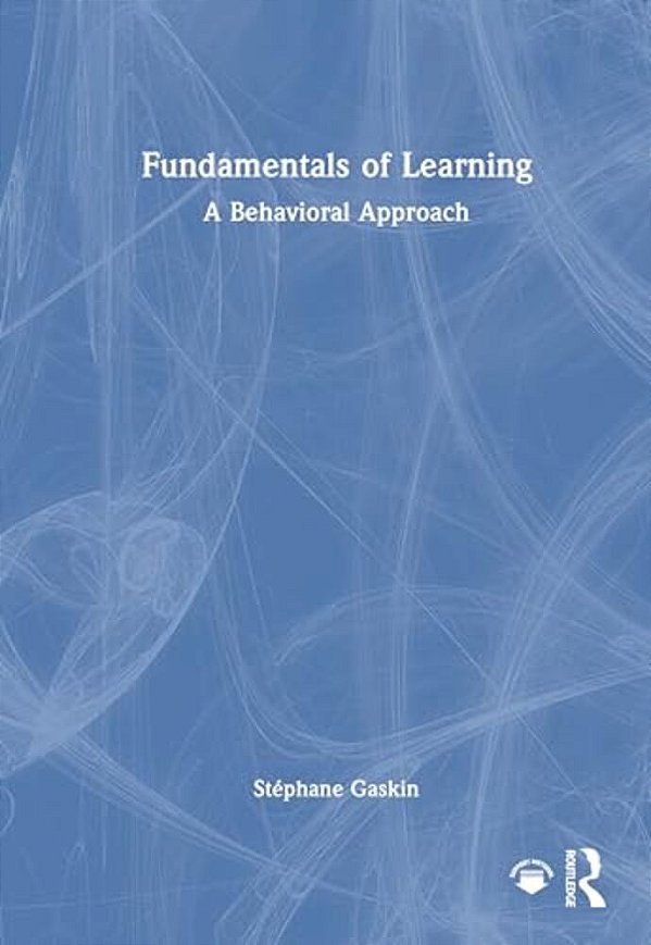 Fundamentals Of Learning: A Behavioral Approach-..