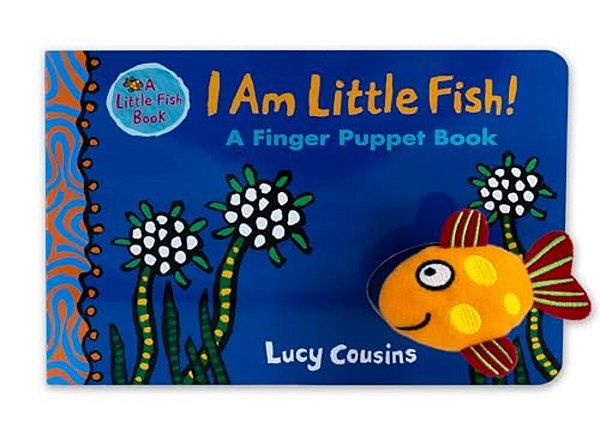 I Am Little Fish! A Finger Puppet Book: (An Interactive Rhyming Board Book For Babies And Toddlers Featuring Ocean Animals And Playful Fun)-..